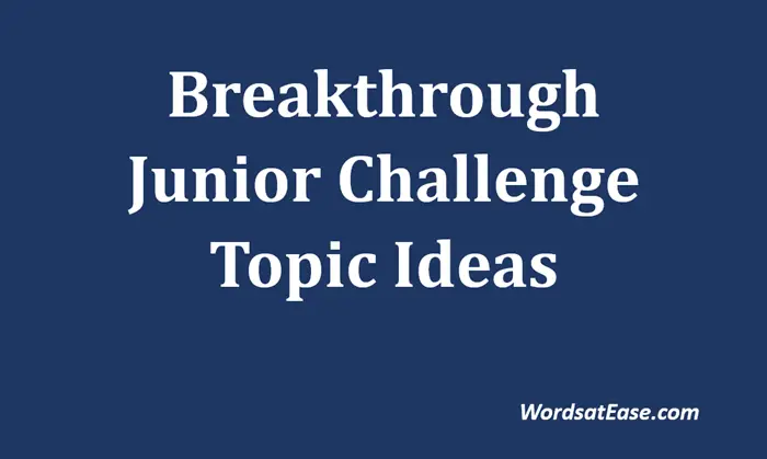 breakthrough junior challenge topic ideas