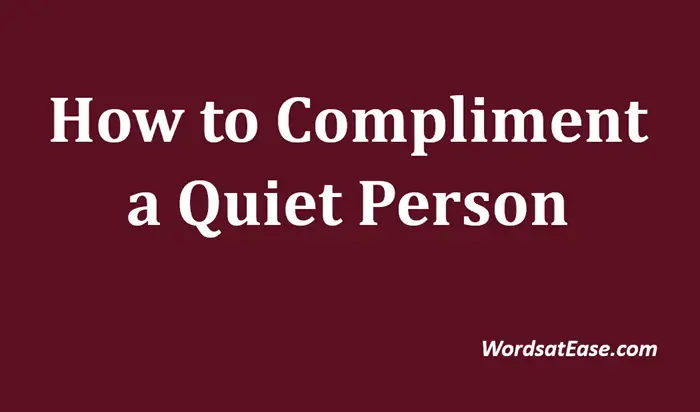 how to compliment a quiet person