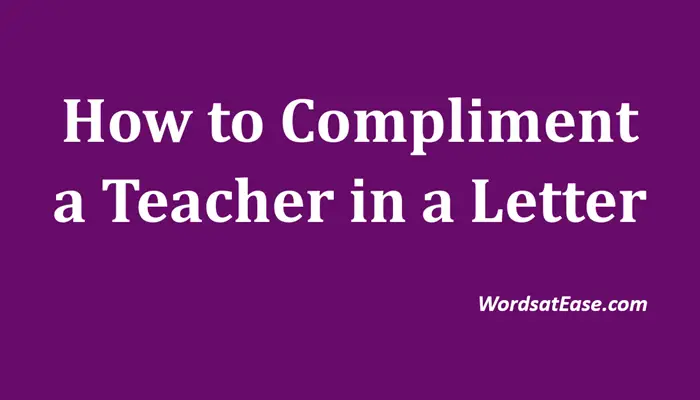 how to compliment a teacher in a letter