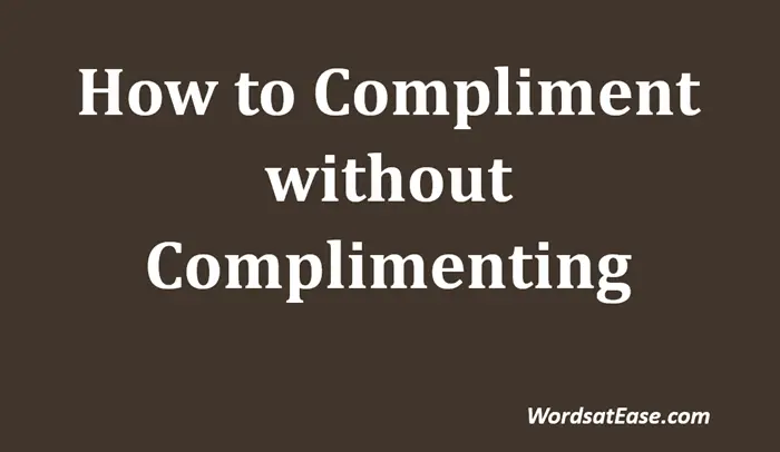 how to compliment without complimenting