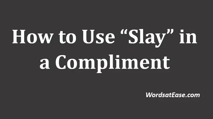 how to use slay in a compliment
