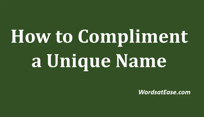 how to compliment a unique name