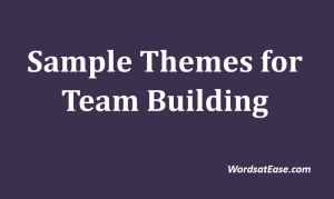 30 Sample Themes for Team Building - Words at Ease