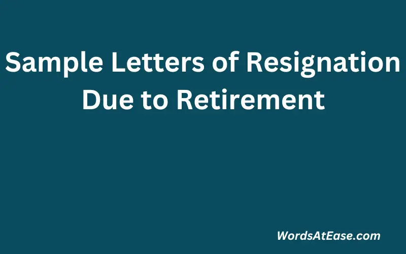 Sample Letters of Resignation Due to Retirement