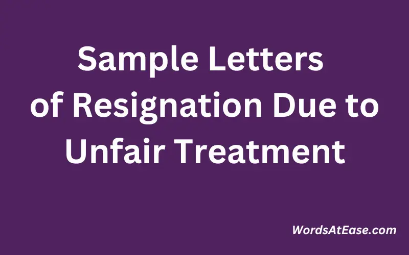 Sample Letters of Resignation Due to Unfair Treatment