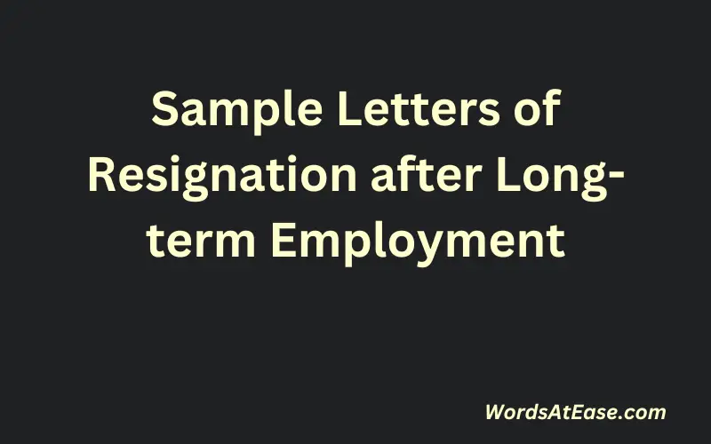 Sample Letters of Resignation after Long-term Employment