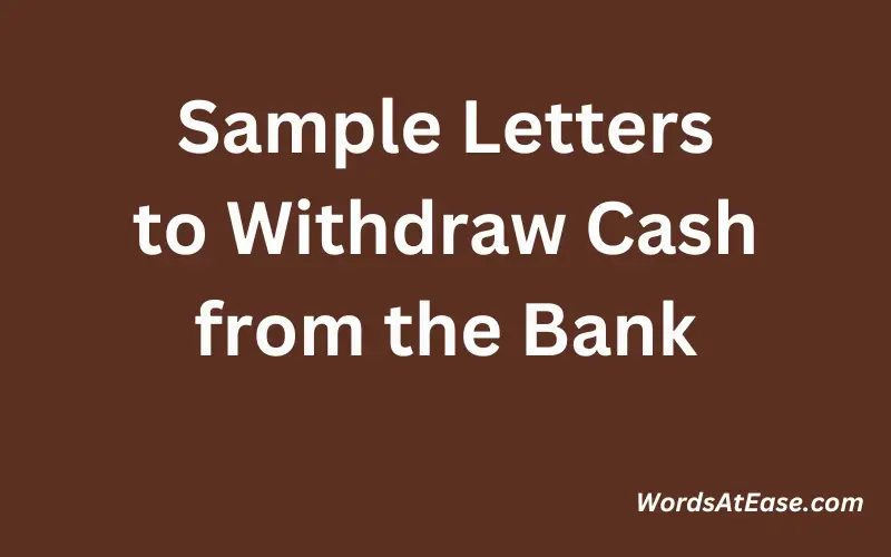 Sample Letters to Withdraw Cash from the Bank