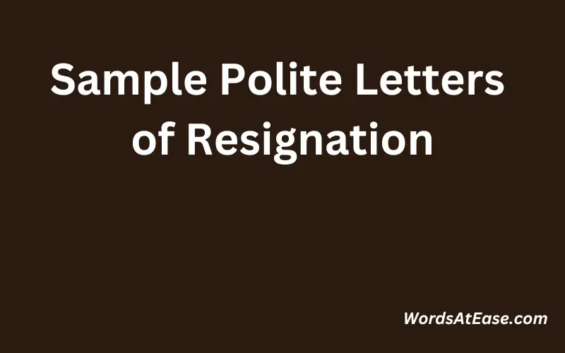 Sample Polite Letters of Resignation