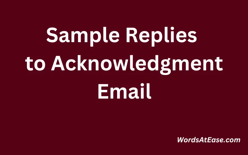 Sample Replies to Acknowledgment Email