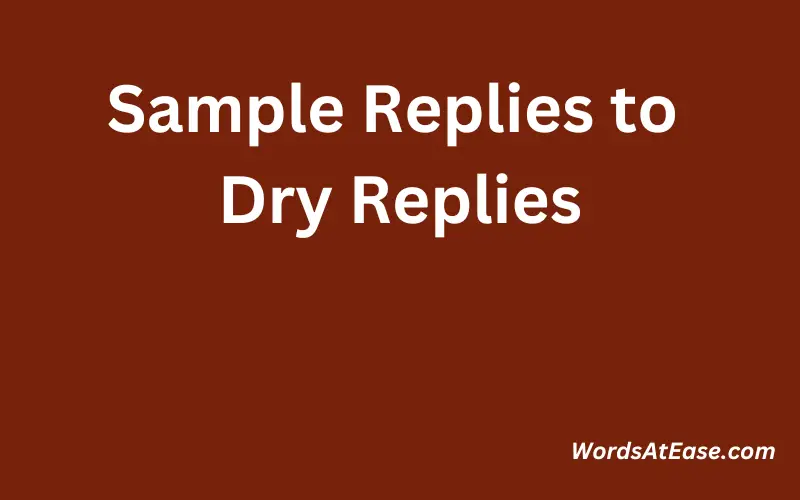 Sample Replies to Dry Replies