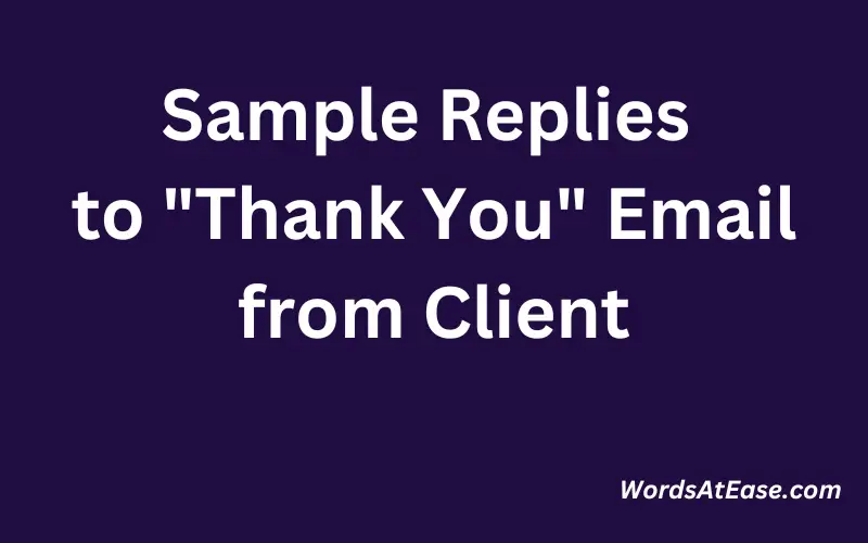 Sample Replies to Thank You Email from Client