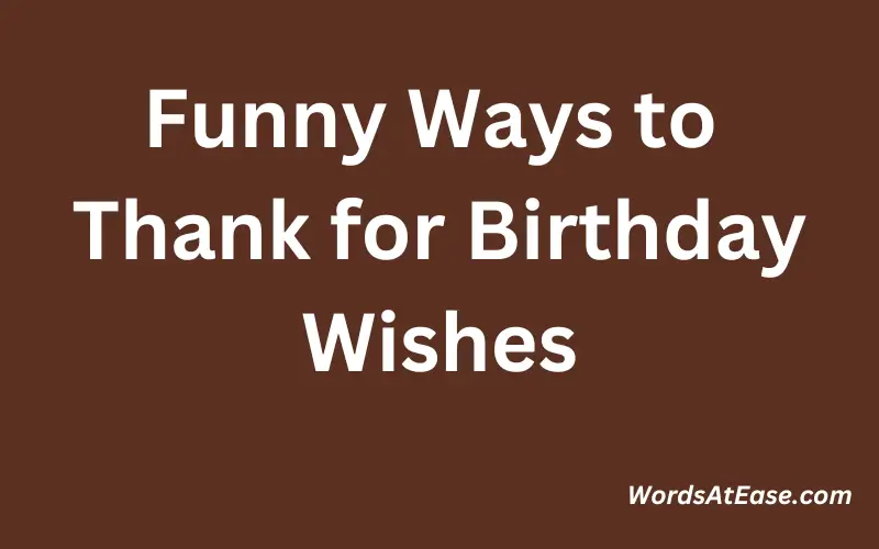 Funny Ways to Thank for Birthday Wishes