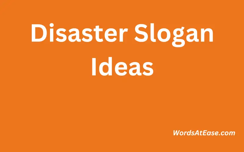 Disaster Slogan Ideas