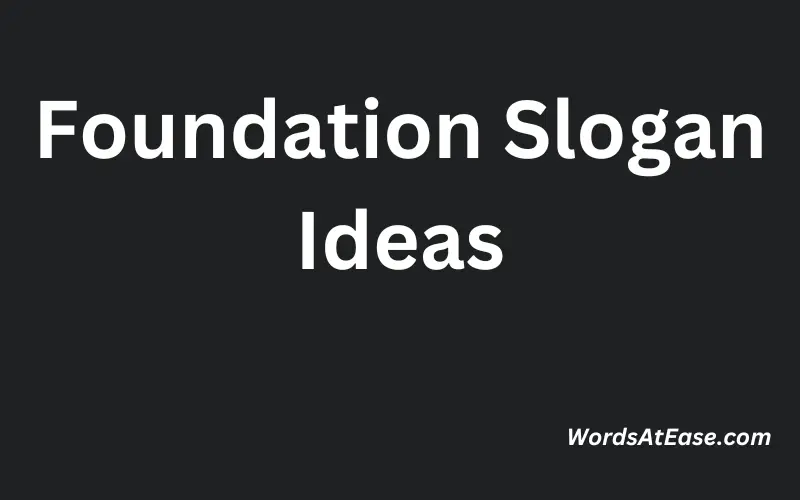 Foundation Slogan Ideas