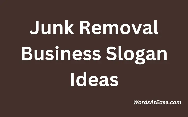 Junk Removal Business Slogan Ideas