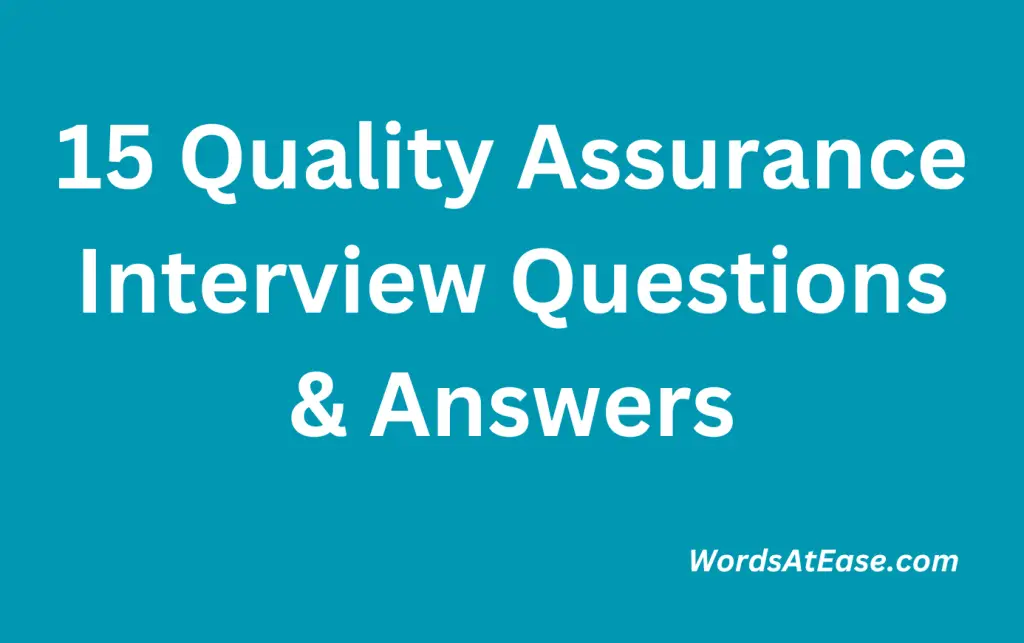 15 Quality Assurance Interview Questions & Answers
