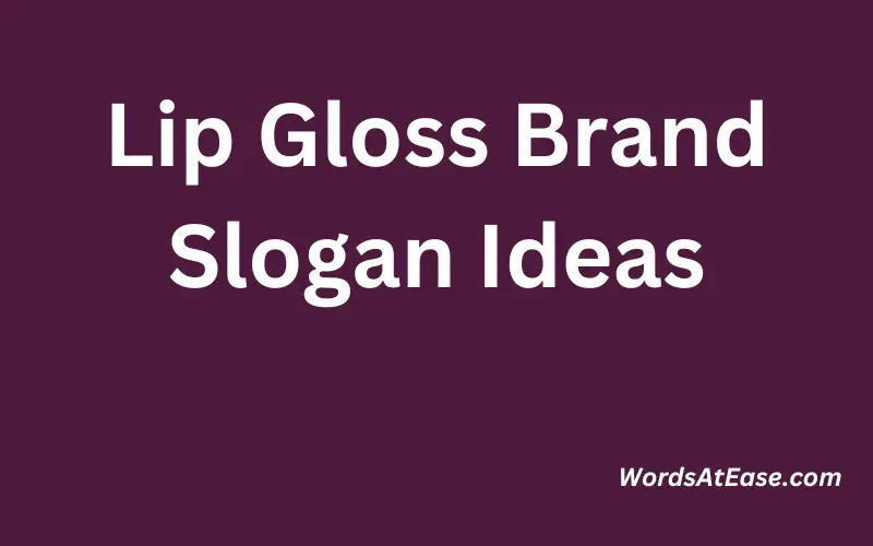 Lip Gloss Brand Slogan Ideas